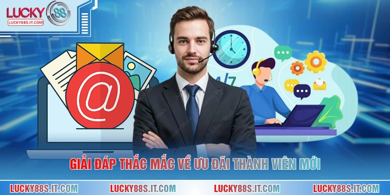 Liên Hệ LUCKY88 3 Giải đáp thắc mắc về ưu đãi thành viên mới